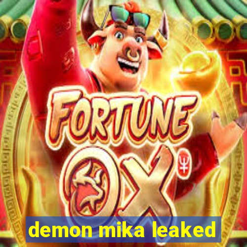 demon mika leaked